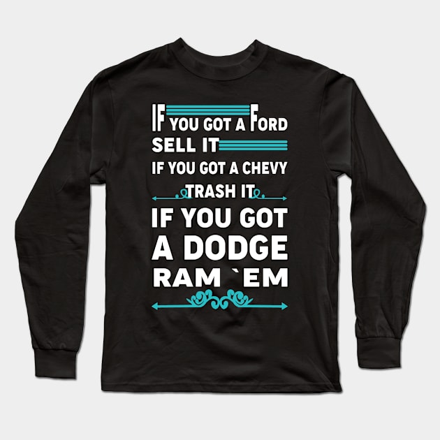 If you got a ford sell it Long Sleeve T-Shirt by MoparArtist 